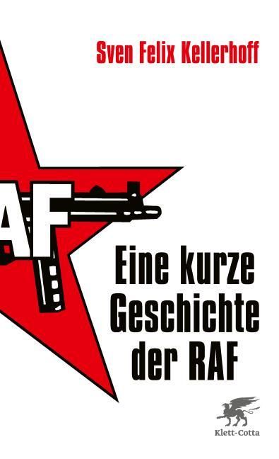 Kellerhoff, Sven-Felix: Eine kurze Geschichte der RAF