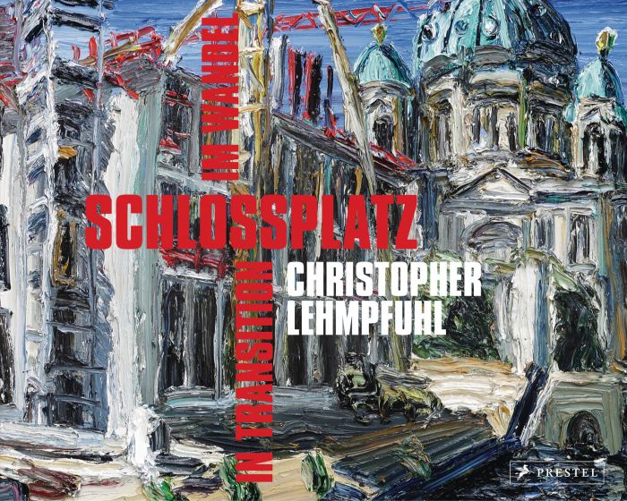 Lehmpfuhl, Christopher: Schlossplatz Im Wandel - in Transition