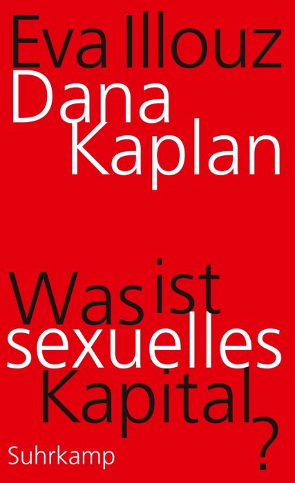Kaplan, Dana/Illouz, Eva: Was ist sexuelles Kapital?