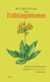 Bilder-Atlas der Frühlingsblumen, DVA Deutsche Verlags-Anstalt GmbH, EAN/ISBN-13: 9783421040657