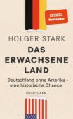 Das erwachsene Land, Stark, Holger, Propyläen Verlag, EAN/ISBN-13: 9783549110188