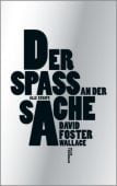 Der Spaß an der Sache, Foster Wallace, David, Verlag Kiepenheuer & Witsch GmbH & Co KG, EAN/ISBN-13: 9783462049893