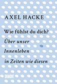 Wie fühlst du dich?, Hacke, Axel, DuMont Buchverlag GmbH & Co. KG, EAN/ISBN-13: 9783832168100