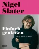 Einfach genießen, Slater, Nigel, DuMont Buchverlag GmbH & Co. KG, EAN/ISBN-13: 9783832194963