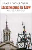Entscheidung in Kiew, Schlögel, Karl, Carl Hanser Verlag GmbH & Co.KG, EAN/ISBN-13: 9783446249424