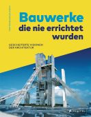 Bauwerke, die nie errichtet wurden. Gescheiterte Visionen der Architektur -, Beanland, Christopher, EAN/ISBN-13: 9783791388045