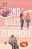 Und alles zerbricht (Paper Hearts 1), Reuker, Maxine, Ullstein Jugendbuch UJU, EAN/ISBN-13: 9783690860215