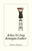 Königin Esther, Irving, John, Diogenes Verlag AG, EAN/ISBN-13: 9783257073676