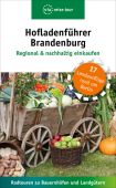 Hofladenführer Brandenburg - Regional & nachhaltig einkaufen, Schweizer, Kerstin, Via Reise Verlag, EAN/ISBN-13: 9783945983744