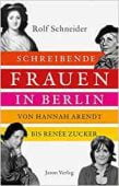 Schreibende Frauen in Berlin, Schneider, Rolf, Jaron Verlag GmbH i.G., EAN/ISBN-13: 9783897730861