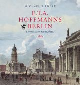E.T.A. Hoffmanns Berlin, Bienert, Michael, Verlag für Berlin-Brandenburg, EAN/ISBN-13: 9783945256305