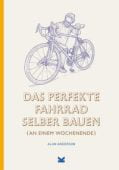 Das perfekte Fahrrad selber bauen, Anderson, Alan, Laurence King Verlag GmbH, EAN/ISBN-13: 9783962441777