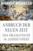 Anbruch der neuen Zeit, Münkler, Marina, Rowohlt Berlin Verlag, EAN/ISBN-13: 9783871341762