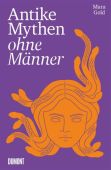 Antike Mythen ohne Männer, Gold, Mara, DuMont Buchverlag GmbH & Co. KG, EAN/ISBN-13: 9783755820277
