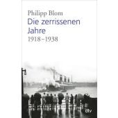 Die zerrissenen Jahre 1919-1938, Blom, Philipp, dtv Verlagsgesellschaft mbH & Co. KG, EAN/ISBN-13: 9783423348782