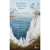 Wenn die Chinesen Rügen kaufen, dann denkt an mich, Delius, Friedrich Christian, EAN/ISBN-13: 9783737100762