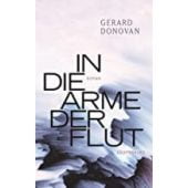 In die Arme der Flut, Donovan, Gerard, Luchterhand Literaturverlag, EAN/ISBN-13: 9783630876511
