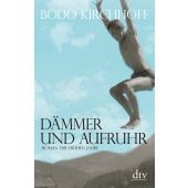 Dämmer und Aufruhr, Kirchhoff, Bodo, dtv Verlagsgesellschaft mbH & Co. KG, EAN/ISBN-13: 9783423147590