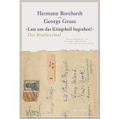 'Lass uns das Kriegsbeil begraben!', Borchardt, Hermann/Grosz, George, Wallstein Verlag, EAN/ISBN-13: 9783835334908