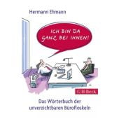 Ich bin da ganz bei Ihnen!, Ehmann, Hermann, Verlag C. H. BECK oHG, EAN/ISBN-13: 9783406708770