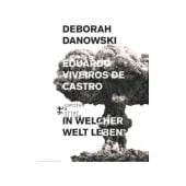 In welcher Welt leben?, Viveiros de Castro, Eduardo/Danowski, Deborah, MSB Matthes & Seitz Berlin, EAN/ISBN-13: 9783957575661