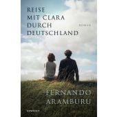 Reise mit Clara durch Deutschland, Aramburu, Fernando, Rowohlt Verlag, EAN/ISBN-13: 9783498002121