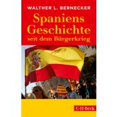 Spaniens Geschichte seit dem Bürgerkrieg, Bernecker, Walther L, Verlag C. H. BECK oHG, EAN/ISBN-13: 9783406713941