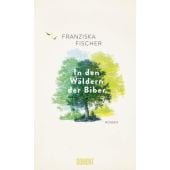 In den Wäldern der Biber, Fischer, Franziska, DuMont Buchverlag GmbH & Co. KG, EAN/ISBN-13: 9783832165925