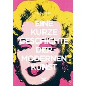 Eine kurze Geschichte der modernen Kunst, Hodge, Susie, Laurence King Verlag GmbH, EAN/ISBN-13: 9783962440817