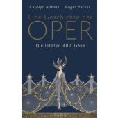 Eine Geschichte der Oper, Abbate, Carolyn/Parker, Roger, Verlag C. H. BECK oHG, EAN/ISBN-13: 9783406790836