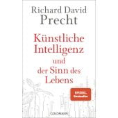 Künstliche Intelligenz und der Sinn des Lebens, Precht, Richard David, Goldmann Verlag, EAN/ISBN-13: 9783442315611