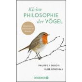 Kleine Philosophie der Vögel, Dubois, Philippe J/Rousseau, Élise, Droemer Knaur, EAN/ISBN-13: 9783426277935