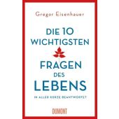 Die zehn wichtigsten Fragen des Lebens in aller Kürze beantwortet, Eisenhauer, Gregor, EAN/ISBN-13: 9783832197599