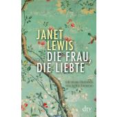 Die Frau, die liebte, Lewis, Janet, dtv Verlagsgesellschaft mbH & Co. KG, EAN/ISBN-13: 9783423147248