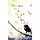 Für die Kämpfer, für die Verrückten, Mencarelli, Daniele, Fischer, S. Verlag GmbH, EAN/ISBN-13: 9783103970951