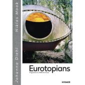 Eurotopians. Fragments of a different future, Diehl, Johanna/Maak, Niklas, Hirmer Verlag, EAN/ISBN-13: 9783777429472
