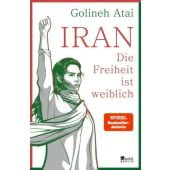 Iran - die Freiheit ist weiblich, Atai, Golineh, Rowohlt Berlin Verlag, EAN/ISBN-13: 9783737101189
