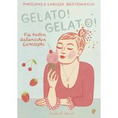 Gelato! Gelato!, Bertonasco, Massimo, Verlagshaus Jacoby & Stuart GmbH, EAN/ISBN-13: 9783964280879
