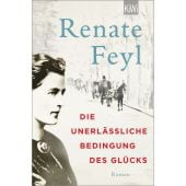 Die unerlässliche Bedingung des Glücks, Feyl, Renate, Verlag Kiepenheuer & Witsch GmbH & Co KG, EAN/ISBN-13: 9783462001440