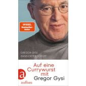 Auf eine Currywurst mit Gregor Gysi, Gysi, Gregor/Schütt, Hans-Dieter, Aufbau Verlag GmbH & Co. KG, EAN/ISBN-13: 9783351042141