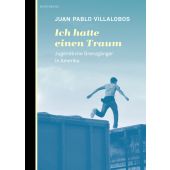 Ich hatte einen Traum, Villalobos, Juan Pablo, Berenberg Verlag, EAN/ISBN-13: 9783946334408