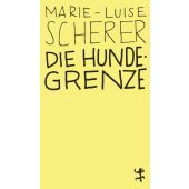 Die Hundegrenze, Scherer, Marie-Luise, MSB Matthes & Seitz Berlin, EAN/ISBN-13: 9783957576460