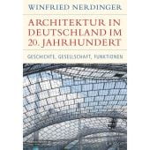 Architektur in Deutschland im 20. Jahrhundert, Nerdinger, Winfried, Verlag C. H. BECK oHG, EAN/ISBN-13: 9783406807107