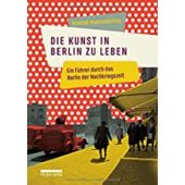 Die Kunst, in Berlin zu leben, Haemmerling, Konrad, be.bra Verlag GmbH, EAN/ISBN-13: 9783898091763