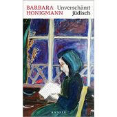 Unverschämt jüdisch, Honigmann, Barbara, Carl Hanser Verlag GmbH & Co.KG, EAN/ISBN-13: 9783446270770