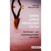 Wenn Jugendliche töten, Remschmidt, Helmut, Verlag C. H. BECK oHG, EAN/ISBN-13: 9783406741258