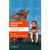 Die 101 wichtigsten Fragen: Klassische Musik, Kreutziger-Herr, Annette/Bönig, Winfried, EAN/ISBN-13: 9783406729508