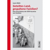 Geteiltes Land, gespaltene Familien?, Wehr, Laura, Ch. Links Verlag GmbH, EAN/ISBN-13: 9783962891060