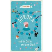 Aurora und die Sache mit dem Glück, Weeks, Sarah, Carl Hanser Verlag GmbH & Co.KG, EAN/ISBN-13: 9783446272491