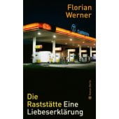 Die Raststätte, Werner, Florian, Carl Hanser Verlag GmbH & Co.KG, EAN/ISBN-13: 9783446267947